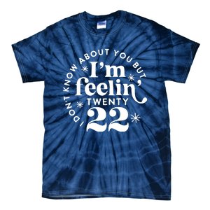 Cute Funny Don't Know About You But I Am Feeling Twenty 22 Tie-Dye T-Shirt