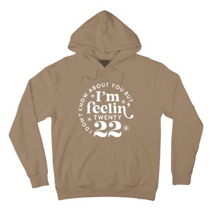 Cute Funny Don't Know About You But I Am Feeling Twenty 22 Hoodie