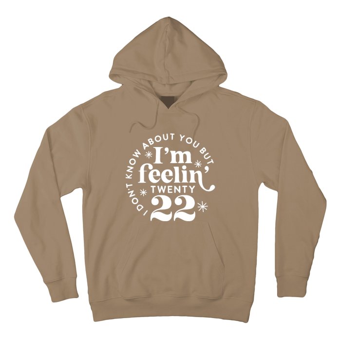 Cute Funny Don't Know About You But I Am Feeling Twenty 22 Hoodie