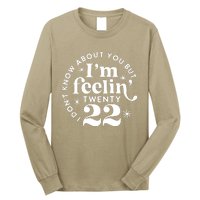 Cute Funny Don't Know About You But I Am Feeling Twenty 22 Long Sleeve Shirt