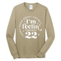 Cute Funny Don't Know About You But I Am Feeling Twenty 22 Tall Long Sleeve T-Shirt