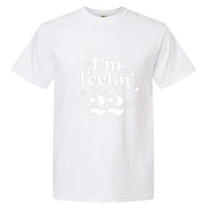 Cute Funny Don't Know About You But I Am Feeling Twenty 22 Garment-Dyed Heavyweight T-Shirt