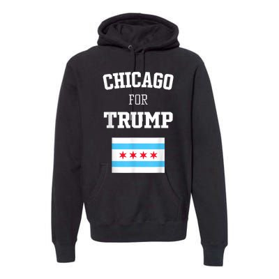 Chicago For Donald Trump SupporterS Design Premium Hoodie