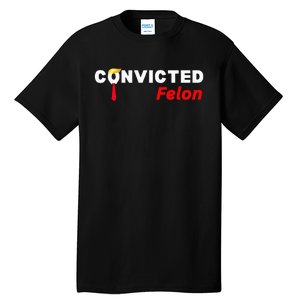 Convicted Felon Donald Trump Guilty Trump Mugshot Tall T-Shirt