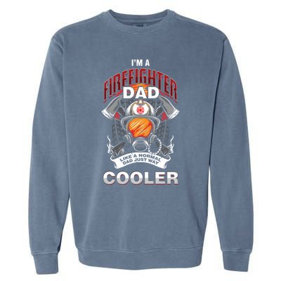 Cool Firefighter Dad Great Gift Fire Fathers Day Gift Funny Gift Garment-Dyed Sweatshirt