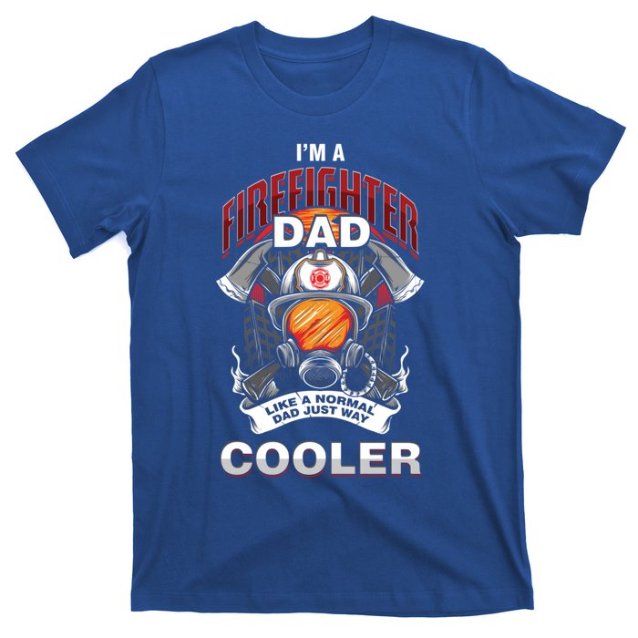 Cool Firefighter Dad Great Gift Fire Fathers Day Gift Funny Gift T-Shirt