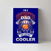 Cool Firefighter Dad Great Gift Fire Fathers Day Gift Funny Gift Canvas