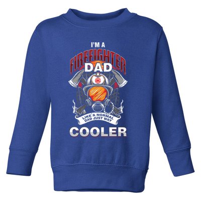 Cool Firefighter Dad Great Gift Fire Fathers Day Gift Funny Gift Toddler Sweatshirt
