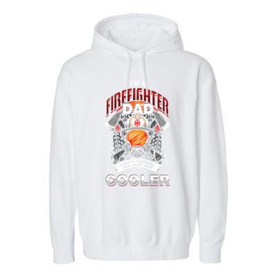 Cool Firefighter Dad Great Gift Fire Fathers Day Gift Funny Gift Garment-Dyed Fleece Hoodie