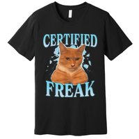 Certified Freak Eat Cement Cursed Cat Funny Cat Meme Premium T-Shirt