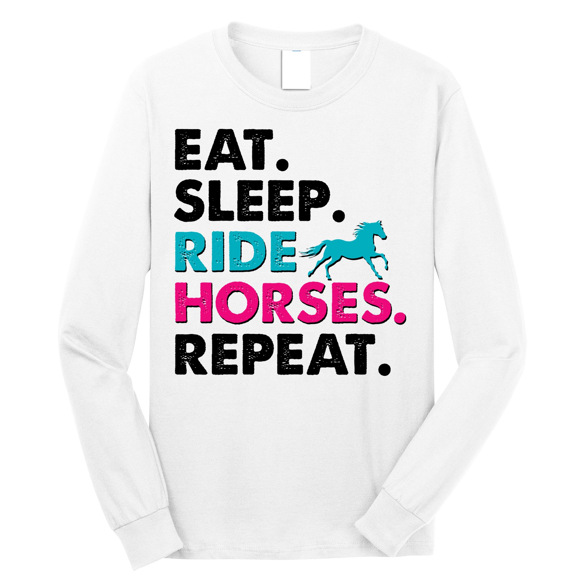 Cute Funny Eat Sleep Ride Horses Repeat Long Sleeve Shirt