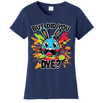 Colorful Funny Easter Bunny But Did You Dye? Women's T-Shirt