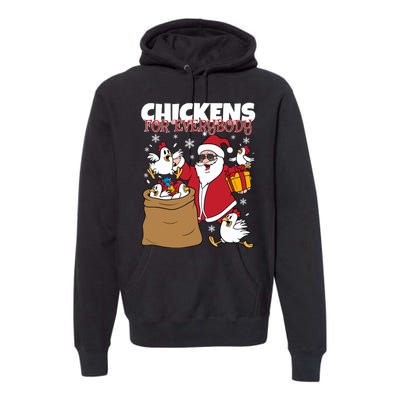 Chickens For Everybody Funny Santa Christmas Chicken Premium Hoodie