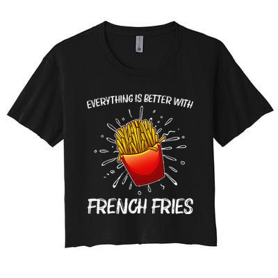 Cool Fries For French Fry Lover Fast Food Lovers Women's Crop Top Tee