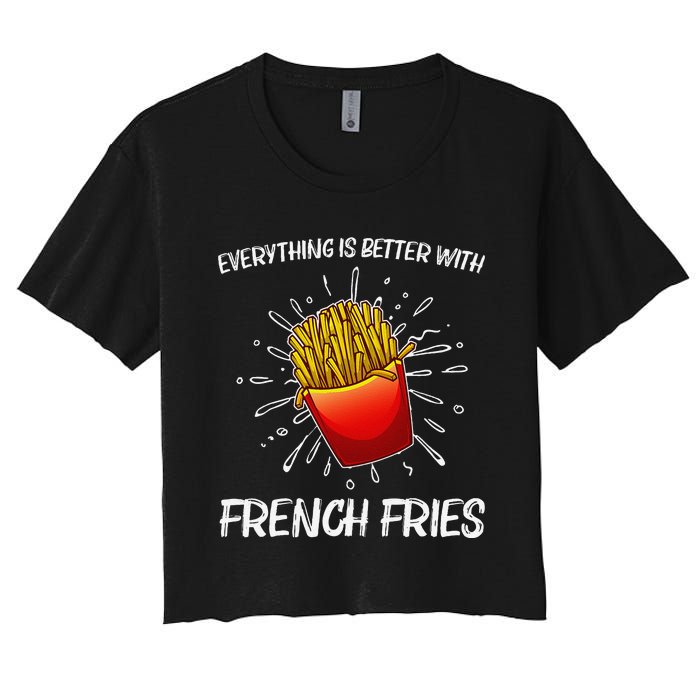 Cool Fries For French Fry Lover Fast Food Lovers Women's Crop Top Tee