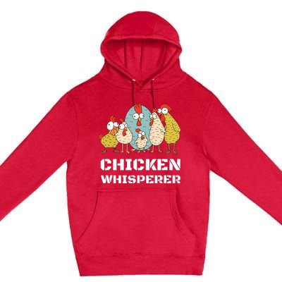 Chickens For Farmers Chicken Keepers Chicken Whisperer Premium Pullover Hoodie