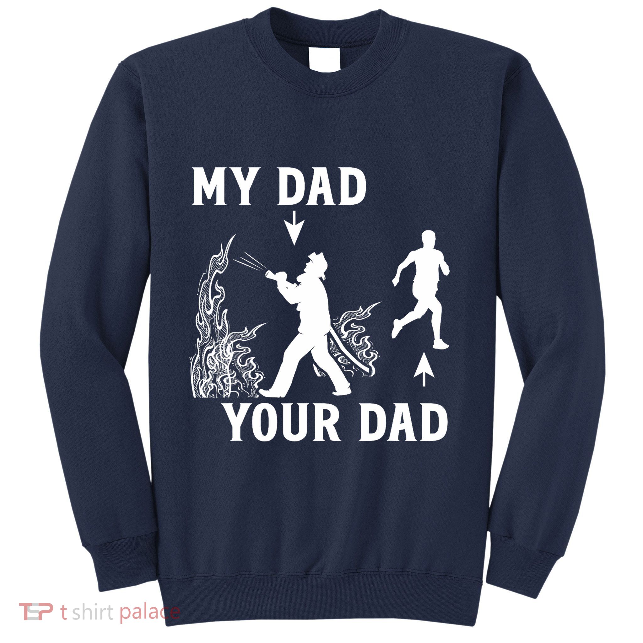 Captain Firefighter Father Funny Fireman Dad My Dad Your Dad Sweatshirt