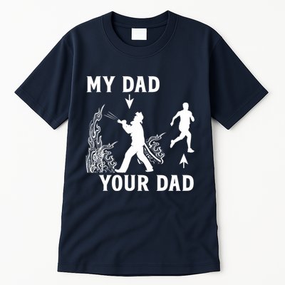 Captain Firefighter Father Funny Fireman Dad My Dad Your Dad Tall T-Shirt
