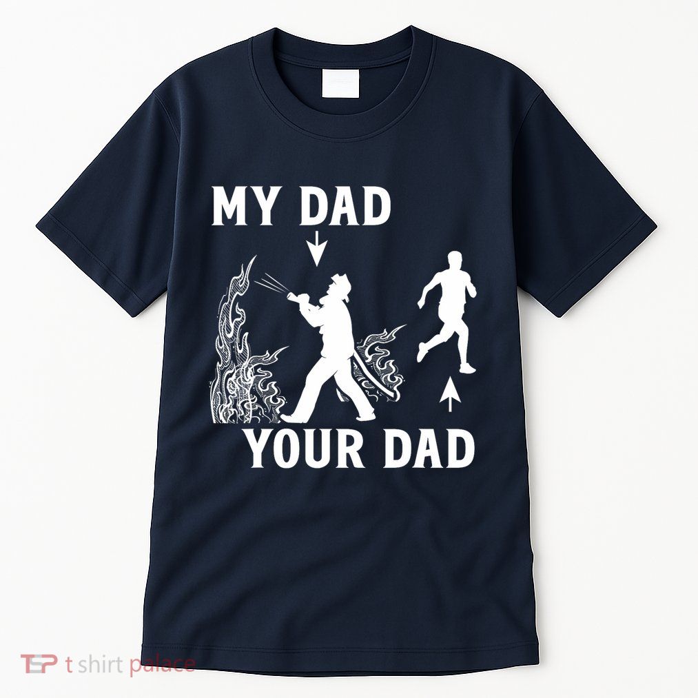 Captain Firefighter Father Funny Fireman Dad My Dad Your Dad Tall T-Shirt