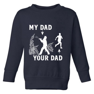 Captain Firefighter Father Funny Fireman Dad My Dad Your Dad Toddler Sweatshirt