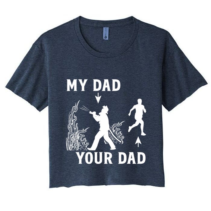 Captain Firefighter Father Funny Fireman Dad My Dad Your Dad Women's Crop Top Tee