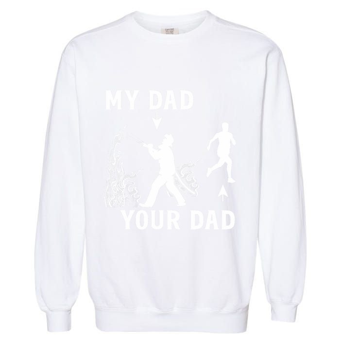 Captain Firefighter Father Funny Fireman Dad My Dad Your Dad Garment-Dyed Sweatshirt