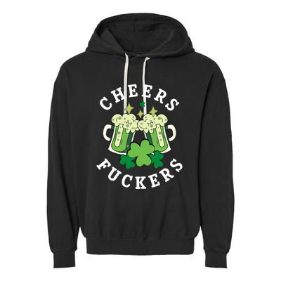 Cheers Fuckers Funny St Patricks Day Irish Drinking Garment-Dyed Fleece Hoodie