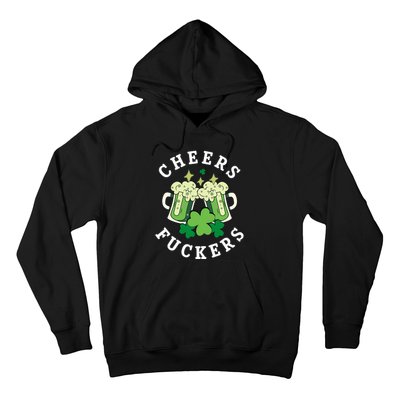 Cheers Fuckers Funny St Patricks Day Irish Drinking Hoodie