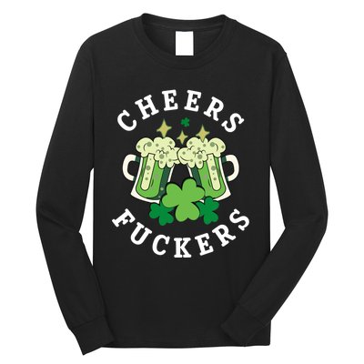 Cheers Fuckers Funny St Patricks Day Irish Drinking Long Sleeve Shirt