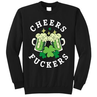 Cheers Fuckers Funny St Patricks Day Irish Drinking Sweatshirt