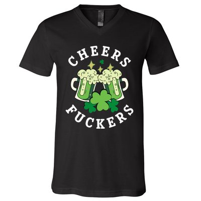 Cheers Fuckers Funny St Patricks Day Irish Drinking V-Neck T-Shirt