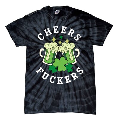 Cheers Fuckers Funny St Patricks Day Irish Drinking Tie-Dye T-Shirt