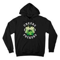 Cheers Fuckers Funny St Patricks Day Irish Drinking Tall Hoodie