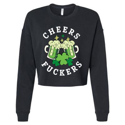 Cheers Fuckers Funny St Patricks Day Irish Drinking Cropped Pullover Crew