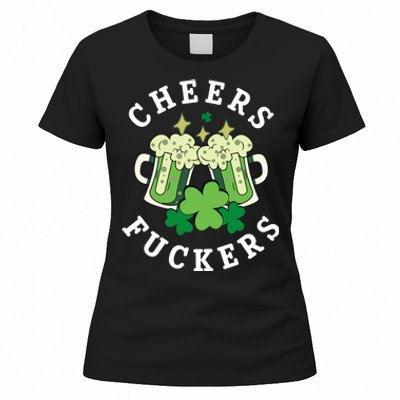 Cheers Fuckers Funny St Patricks Day Irish Drinking Women's T-Shirt