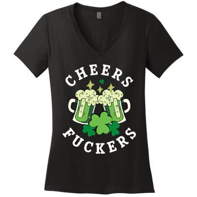 Cheers Fuckers Funny St Patricks Day Irish Drinking Women's V-Neck T-Shirt