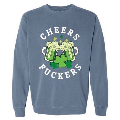 Cheers Fuckers Funny St Patricks Day Irish Drinking Garment-Dyed Sweatshirt