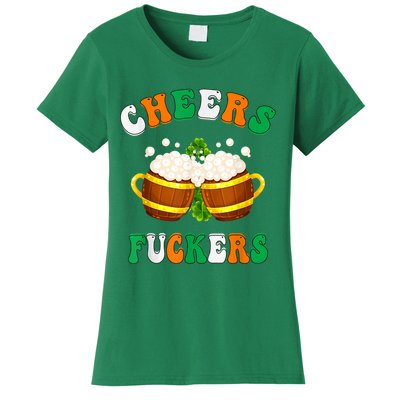 Cheers Fuckers Funny St Patricks Day Irish Drinking Women's T-Shirt