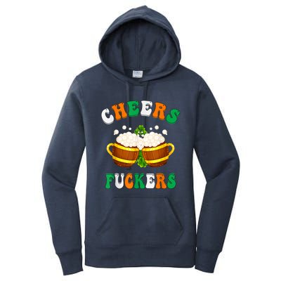 Cheers Fuckers Funny St Patricks Day Irish Drinking Women's Pullover Hoodie