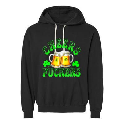 Cheers Fuckers Funny St Patricks Day Irish Drinking Garment-Dyed Fleece Hoodie