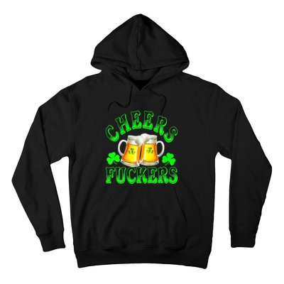 Cheers Fuckers Funny St Patricks Day Irish Drinking Hoodie