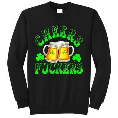 Cheers Fuckers Funny St Patricks Day Irish Drinking Sweatshirt