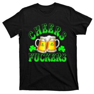 Cheers Fuckers Funny St Patricks Day Irish Drinking T-Shirt