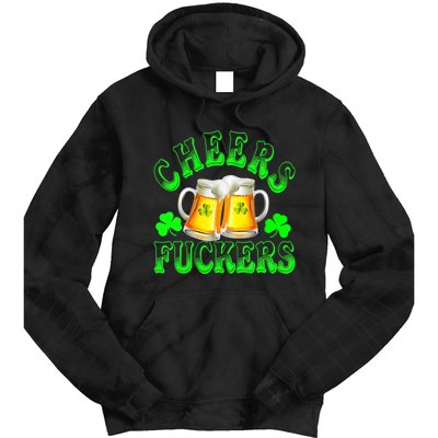 Cheers Fuckers Funny St Patricks Day Irish Drinking Tie Dye Hoodie