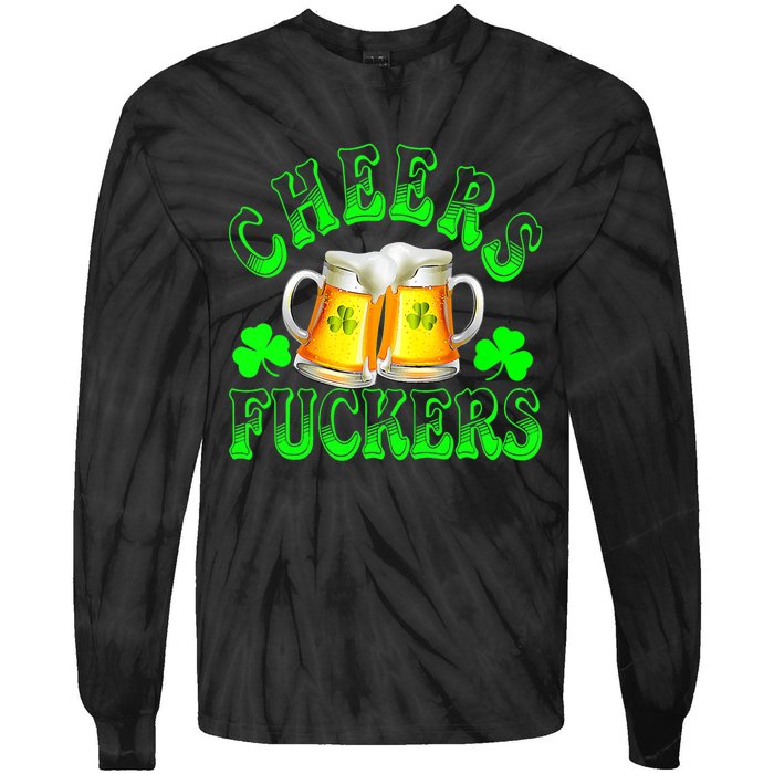 Cheers Fuckers Funny St Patricks Day Irish Drinking Tie-Dye Long Sleeve Shirt