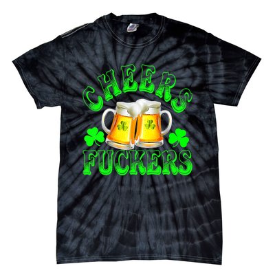 Cheers Fuckers Funny St Patricks Day Irish Drinking Tie-Dye T-Shirt