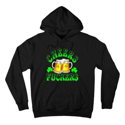 Cheers Fuckers Funny St Patricks Day Irish Drinking Tall Hoodie