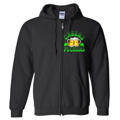 Cheers Fuckers Funny St Patricks Day Irish Drinking Full Zip Hoodie