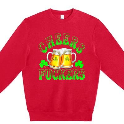 Cheers Fuckers Funny St Patricks Day Irish Drinking Premium Crewneck Sweatshirt