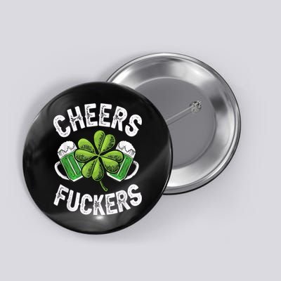 Cheers Fuckers Funny St Patricks Day Irish Drinking Button